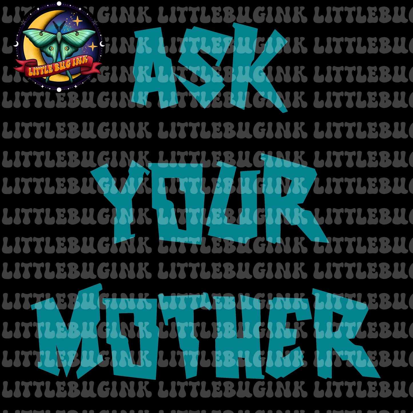 Ask your mother PNG