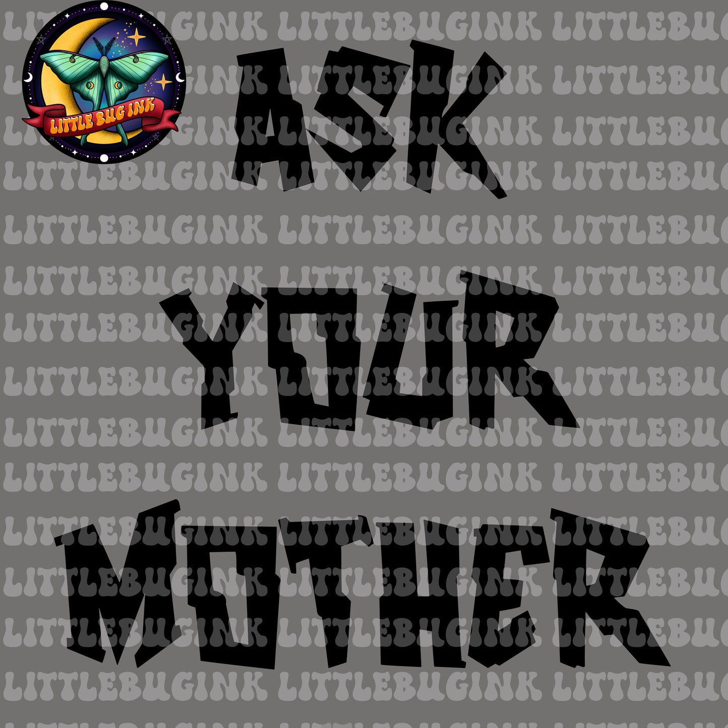 Ask your mother PNG