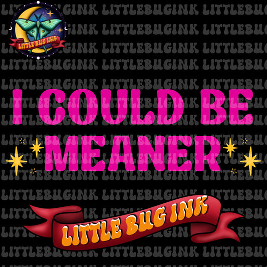 I could be meaner PNG